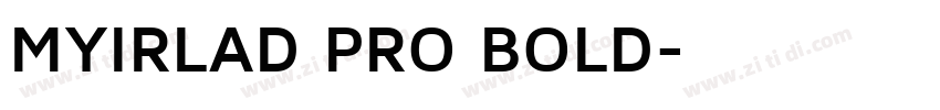 MYIRLAD PRO BOLD字体转换